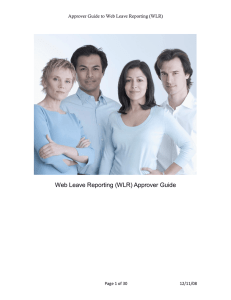 Web Leave Reporting (WLR) Approver Guide   Approver Guide to Web Leave Reporting (WLR) Page 1 of 30 