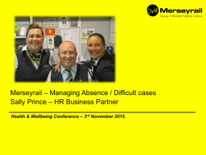 – Managing Absence / Difficult cases Merseyrail – HR Business Partner Sally Prince