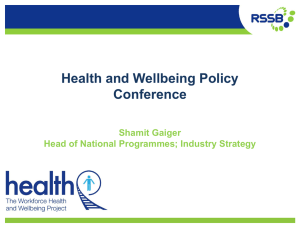 Health and Wellbeing Policy Conference Shamit Gaiger Head of National Programmes; Industry Strategy
