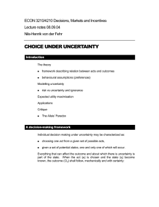 CHOICE UNDER UNCERTAINTY ECON 3210/4210 Decisions, Markets and Incentives Lecture notes 08.09.04