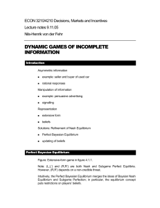 DYNAMIC GAMES OF INCOMPLETE INFORMATION ECON 3210/4210 Decisions, Markets and Incentives