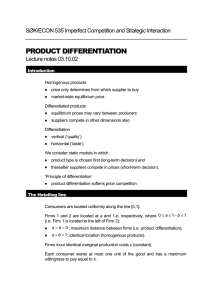 PRODUCT DIFFERENTIATION SØK/ECON 535 Imperfect Competition and Strategic Interaction Lecture notes 03.10.02
