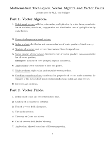 Mathematical Techniques: Vector Algebra and Vector Fields Part 1. Vector Algebra. 1.