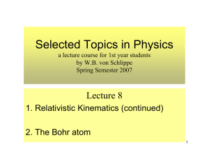 Selected Topics in Physics Lecture 8 1. Relativistic Kinematics (continued)