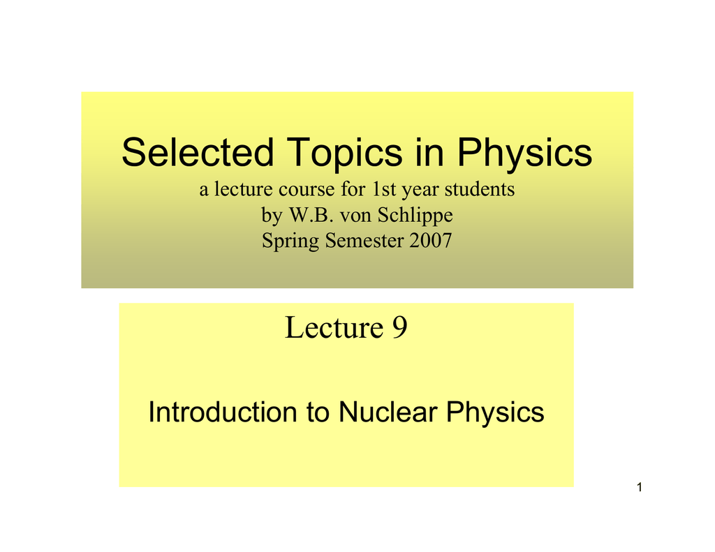 Selected Topics In Physics Lecture 9 Introduction To Nuclear Physics