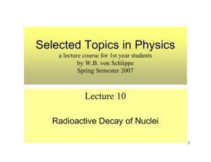 Selected Topics in Physics Lecture 10 Radioactive Decay of Nuclei