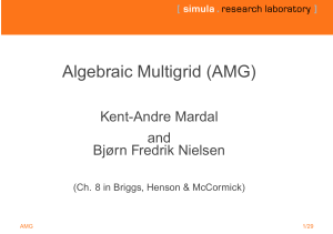 Algebraic Multigrid (AMG) Kent-Andre Mardal and Bjørn Fredrik Nielsen