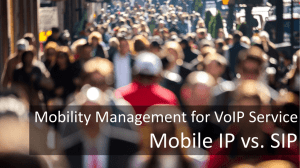 Mobile IP vs. SIP Mobility Management for VoIP Service