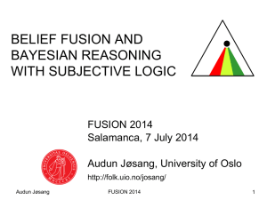 BELIEF FUSION AND BAYESIAN REASONING WITH SUBJECTIVE LOGIC FUSION 2014