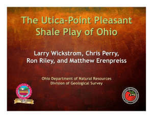 The Utica-Point Pleasant Shale Play of Ohio Larry Wickstrom, Chris Perry,
