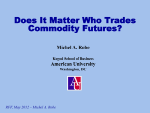 Does It Matter Who Trades Commodity Futures?  Michel A. Robe