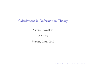 Calculations in Deformation Theory Nathan Owen Ilten February 22nd, 2012 UC Berkeley