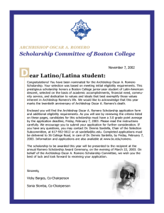 D ear Latino/Latina student: Scholarship Committee of Boston College ARCHBISHOP OSCAR A. ROMERO