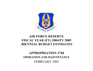 AIR FORCE RESERVE FISCAL YEAR (FY) 2004/FY 2005 BIENNIAL BUDGET ESTIMATES APPROPRIATION 3740