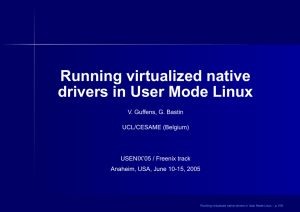 Running virtualized native drivers in User Mode Linux V. Guffens, G. Bastin