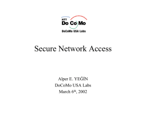 Secure Network Access Alper E. YE DoCoMo USA Labs March 6