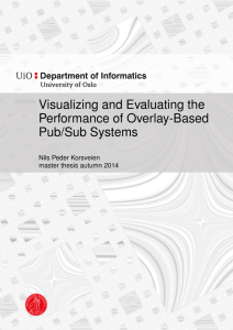 Visualizing and Evaluating the Performance of Overlay-Based Pub/Sub Systems Nils Peder Korsveien
