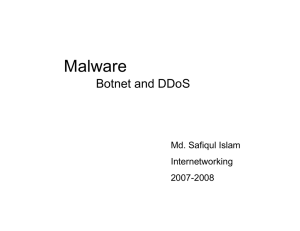 Malware Botnet and DDoS Md. Safiqul Islam Internetworking
