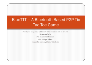 BlueTTT – A Bluetooth Based P2P Tic Tac Toe Game Sumanta Saha