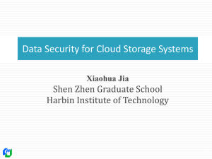 Data Security for Cloud Storage Systems Shen Zhen Graduate School Xiaohua Jia