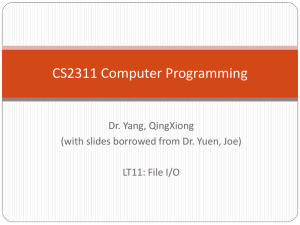 CS2311 Computer Programming Dr. Yang, QingXiong LT11: File I/O