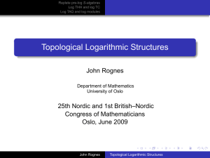 Topological Logarithmic Structures John Rognes 25th Nordic and 1st British–Nordic Congress of Mathematicians