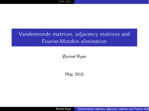 Vandermonde matrices, adjacency matrices and Fourier-Motzkin elimination Øyvind Ryan May 2010