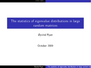 The statistics of eigenvalue distributions in large random matrices Øyvind Ryan October 2009