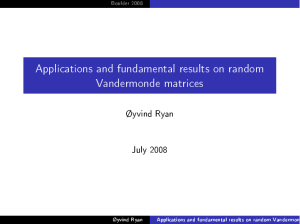 Applications and fundamental results on random Vandermonde matrices Øyvind Ryan July 2008