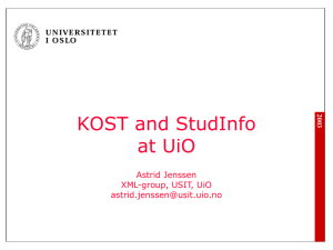 KOST and StudInfo at UiO Astrid Jenssen XML-group, USIT, UiO