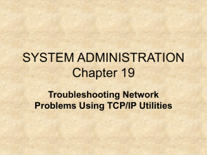 SYSTEM ADMINISTRATION Chapter 19 Troubleshooting Network Problems Using TCP/IP Utilities
