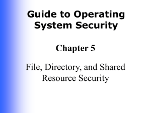 Guide to Operating System Security Chapter 5 File, Directory, and Shared