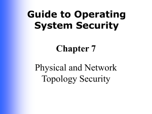 Guide to Operating System Security Chapter 7 Physical and Network