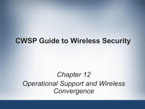 CWSP Guide to Wireless Security Chapter 12 Operational Support and Wireless Convergence