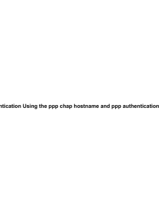 Cisco − PPP Authentication Using the ppp chap hostname and...