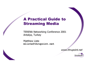 A Practical Guide to Streaming Media www.thrupoint.net TERENA Networking Conference 2001
