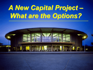 – A New Capital Project What are the Options?