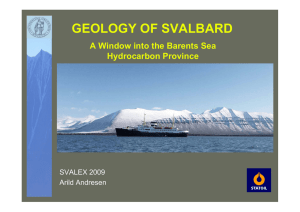 GEOLOGY OF SVALBARD A Window into the Barents Sea Hydrocarbon Province SVALEX 2009