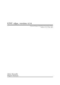 GNU a2ps, version 4.14 Akim Demaille Miguel Santana General Purpose PostScript Generating Utility