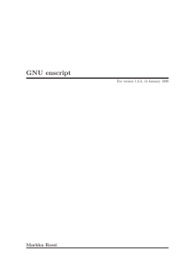 GNU enscript Markku Rossi For version 1.6.3, 14 January 1999