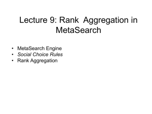 Lecture 9: Rank  Aggregation in MetaSearch • MetaSearch Engine Social Choice Rules