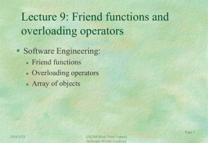 Lecture 9: Friend functions and overloading operators  Software Engineering: