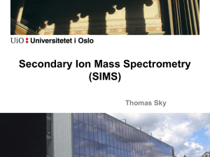 Secondary Ion Mass Spectrometry (SIMS) Thomas Sky 1