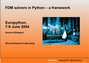 FDM solvers in Python – a framework Europython, 7-9 June 2004 Åsmund Ødegård
