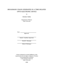 BROADBAND CHAOS GENERATED IN A TIME-DELAYED OPTO-ELECTRONIC DEVICE Kristine Callan