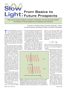 How can the speed of light be reduced a millionfold,... The answers to these questions are intriguing and important.