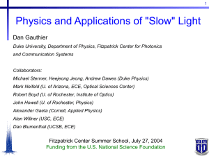 Physics and Applications of &#34;Slow&#34; Light Dan Gauthier