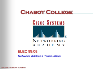 Chabot College ELEC 99.08 Network Address Translation CISCO NETWORKING ACADEMY