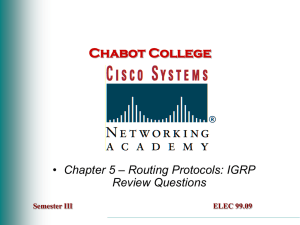 Chabot College • – Routing Protocols: IGRP Chapter 5