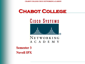 Chabot College Semester 3 Novell IPX CHABOT COLLEGE CISCO NETWORKING ACADEMY